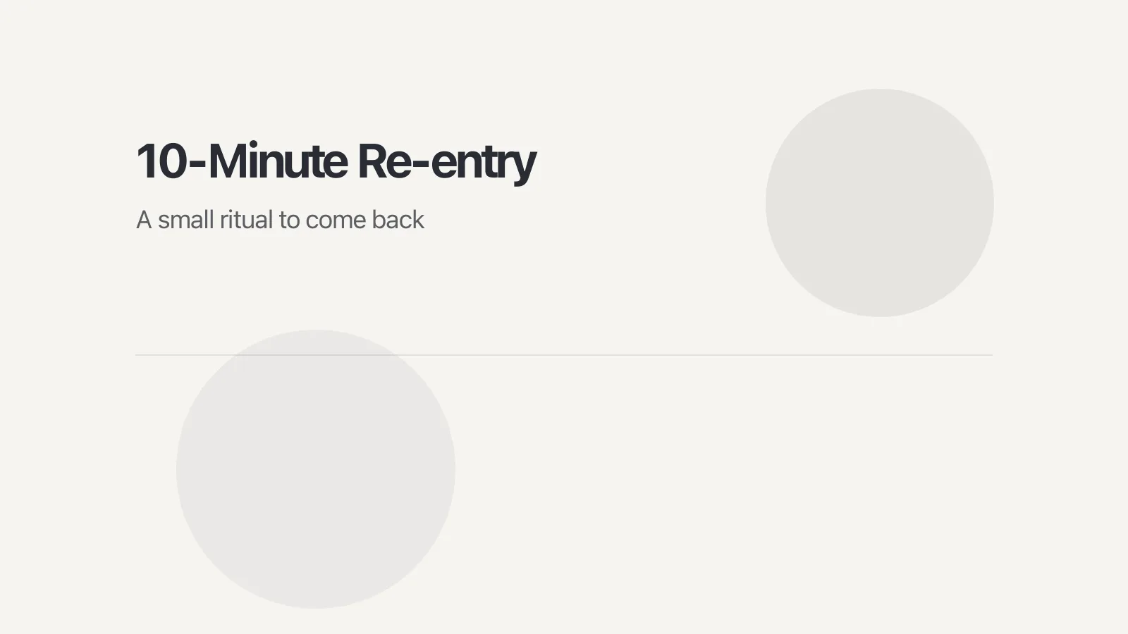 Featured image for The 10-Minute Re-entry Ritual